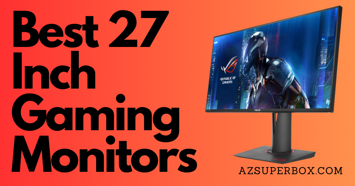 Best 27 Inch Gaming Monitors - AzSuperBox